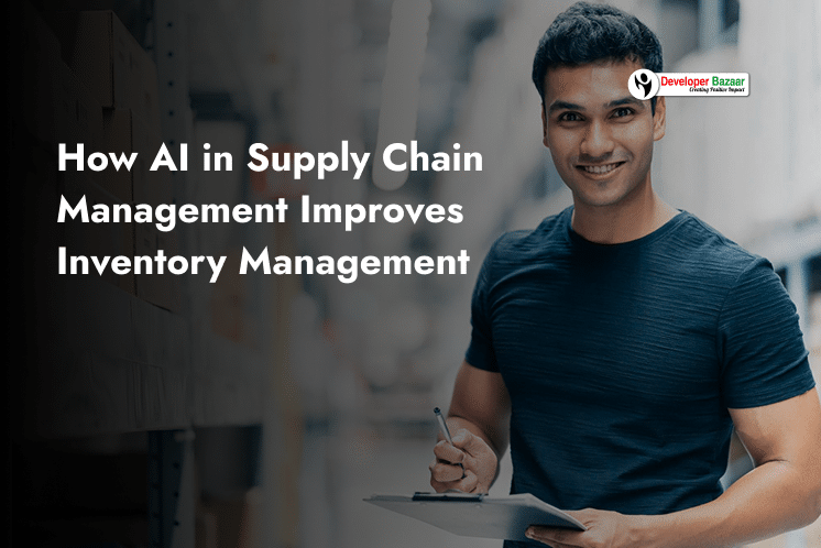 How AI in Supply Chain Management Improves Inventory Management