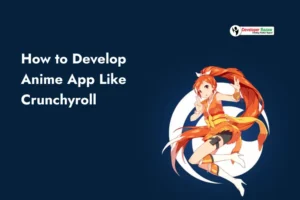 Develop an App Like Crunchyroll