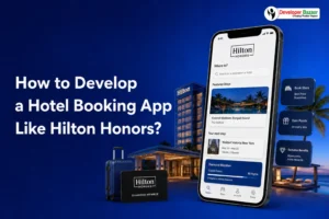 How to Develop a Hotel Booking App Like Hilton Honors?